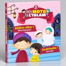 Petit Mots de L'Islam vol.3 - Allahou Akbar, Soubhanallah - Edition Tawhid 
