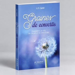 Graines de Convertis - Fragments de Vies de Ces Nouveau Musulmans - Edition Al Hadith