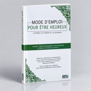 Mode d'Emploi Pour Etre Heureux, Comment Mettre Fin aux Soucis et à L'Anxiété - Edition Al Bidar