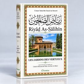 Riyad As-Salihine - Imam Al Nawawi - Les Jardins de la Vertu - Français/Arabe - Edition Orientica