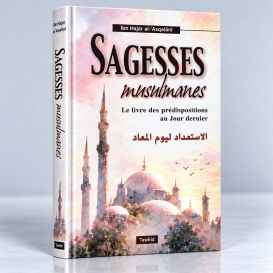 Sagesse Musulmane - Le Livre des Prédispositions au Jour Dernier - Cheikh Ibn Hajar Al Asqalani - Edition Tawhid