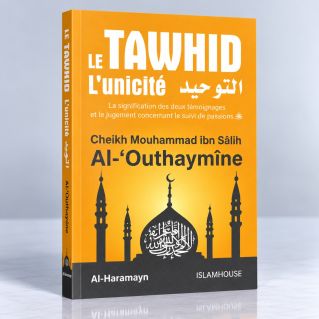 Le Tawhid - L'Unicité - Cheikh Al Outhaymine - Livre de Poche - Edition Al Haramayn et IslamHouse