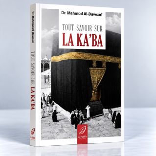 Tout Savoir Sur La Ka'aba - Mahmud al Dawsari - Edition Al Hadith