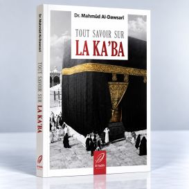 Tout Savoir Sur La Ka'aba - Mahmud al Dawsari - Edition Al Hadith