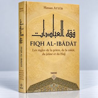 Fiqh Al Ibadat - Hassan Ayyub - Edition Tawhid