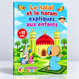 Le Halal et le Haram Expliqués aux Enfants - +10 ans - Edition Athariya Kids