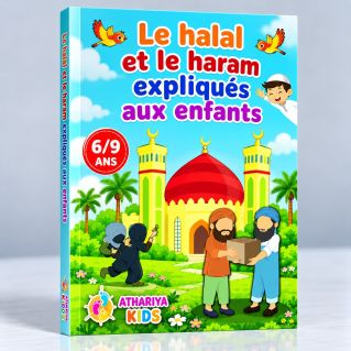 Le Halal et le Haram Expliqués aux Enfants - 6 à 9 ans - Edition Athariya Kids