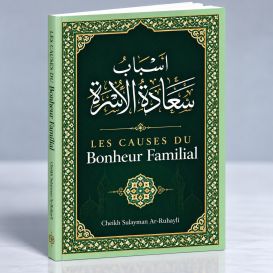 Les Causes du Bonheur Familial - Shaykh Ar-Rûhayli - Edition Ibn Badis