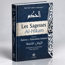 Les Sagesse - Al Hikam - Cheikh Ibn 'Atâ'i-Llâh as-Sakandarî - Edition Tawhid