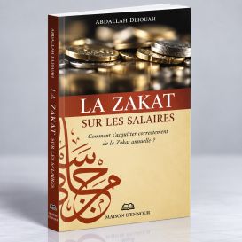 La Zakat sur les Salaires - Comment s’Acquitter Correctement de la Zakat Annuelle ? - Edition Maison d'Ennour