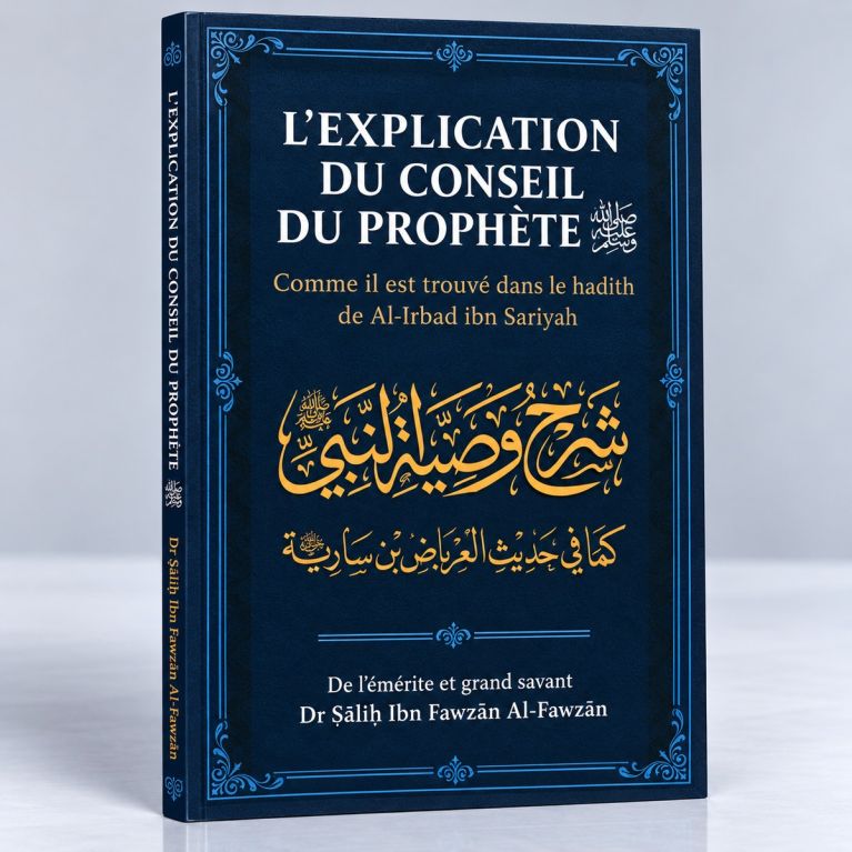 Explication du Conseil du Prophète - Shaykh Al-Fawzân - Edition Ibn Badis