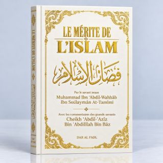 Le Mérite De L'islam - Mohammad Bin ‘Abdil-Wahhab Bin Soulayman At-Tamimi - Edition Dine Al Haqq
