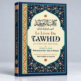 Le Livre du Tawhid - Cheikh Abd Al Wahab - Commentaires et Authentifications Al-Arnâ'out - Ibn Badis