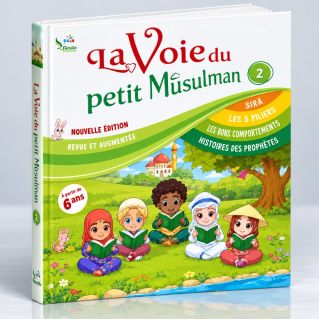 La Voie du Petit Musulman 2 - Nouvelle Edition Revue et Augmentée - Edition Sana
