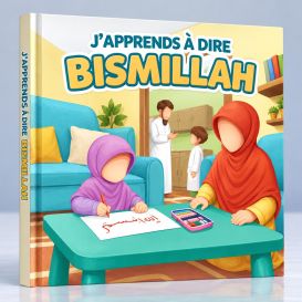 J'Apprends à Dire BISMILLAH - Edition Muslim Kid