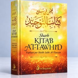Sharh Kitab At-Tawhid - Cheikh Fawzan - Edition Al Bayyinah