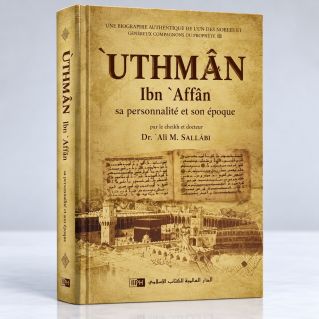 Uthman Ibn Affan - Sa personnalité et son époque - Les Califes Bien Guidés - Dr. Ali M. Sallabi - IIPH