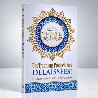Des Traditions Prophètiques Délaissées ! - Edition Ibn Badis