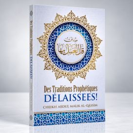 Des Traditions Prophètiques Délaissées ! - Edition Ibn Badis