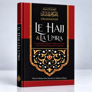 Le Hajj & La ‘Umra À La Lumière Du Coran Et De La Sunna de Shaykh Abd Ar-Razzâq ibn 'Abd Al-Mubsin al-Badr - Edition Ibn Badis