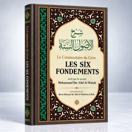 Le Commentaire du Livre Les Six Fondements, de Shaykh Mouhammed Ibn 'Abd Al-Wahab - Edition Ibn Badis