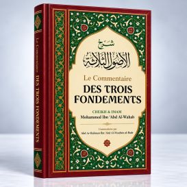 Le Commentaire des Trois Fondements - Shaykh Mouhammed Ibn 'Abd Al-Wahab - Edition Ibn Badis