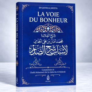 La Voie Du Bonheur, D'Ibn Qayyim Al-Jawziyya, Commentaire De Muhammad Amân Ibn 'Ali Al-Jâmi - Edition Ibn Badis