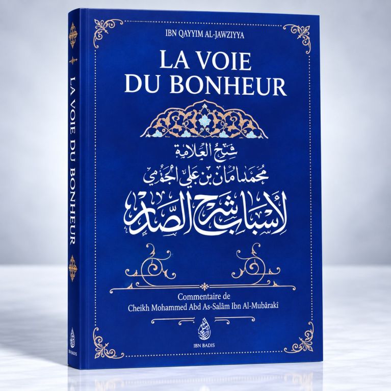 La Voie Du Bonheur, D'Ibn Qayyim Al-Jawziyya, Commentaire De Muhammad Amân Ibn 'Ali Al-Jâmi - Edition Ibn Badis