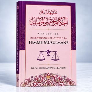 Règles de Jurisprudence Relatives à la Femme Musulmane - Shaykh Al-Fawzân - Edition Ibn Badis