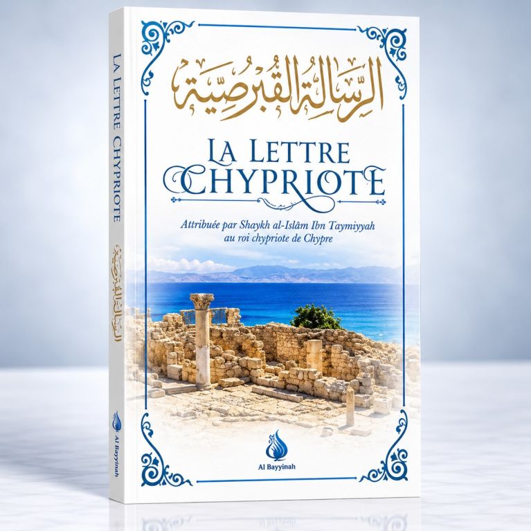 La Lettre Chypriote - Shaykh Al-Islam Ibn Taymiyyah - Edition Al Bayyinah 