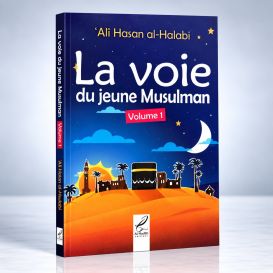 La voie du jeune musulman volume 1 - Edition Al Hadith