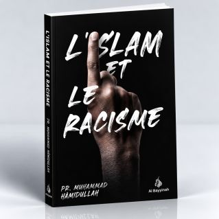 L'Islam et Le Racisme - Pr. Mohammad Hamidullah - Edition Al Bayyinah