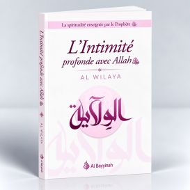 L'Intimité Profonde avec Allah - AL-WILÂYA - Edition Al Bayyinah