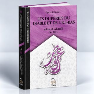 Les Duperies du Diable et de l'Ici-bas, Selon Al Ghazâlî - Tome 4 (Nouvelle Édition) - Spiritualité Musulmane - Lyess Chacal - O