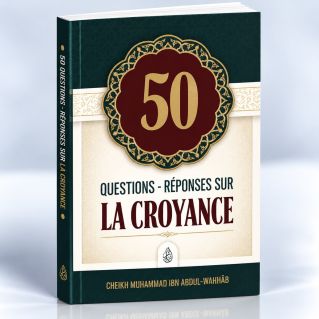 50 Questions-Réponses sur la Croyance - Shaykh Muhammad Ibn Abdul-Wahhâb - Ibn Badis