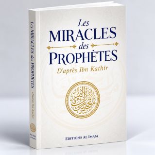 Les Miracles des Prophètes d’après Ibn Kathîr - Sayyid Mubarak - Éditions Al Imam - Edition Al Imam