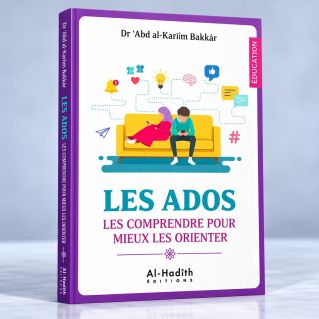 Les Ados Les Comprendre Pour Mieux Les Orienter - Dr 'Abd Al-Karîm Bakkâr - Editions al-Hadîth