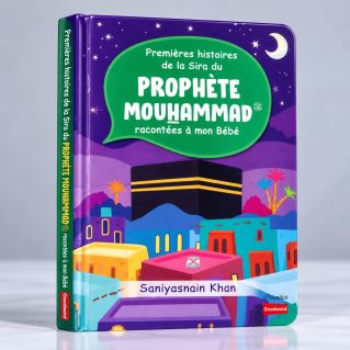 Premières Histoires de la Sîra Du Prophète Mouhammad Racontées A Mon Bébé - Le Messager d'Allah - Livre avec Pages Cartonnées - 
