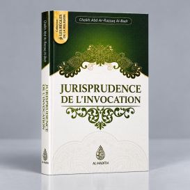 Jurisprudence de L'Invocation - Cheikh Abd Ar-razzak Al Badr- Edition Ibn Badis