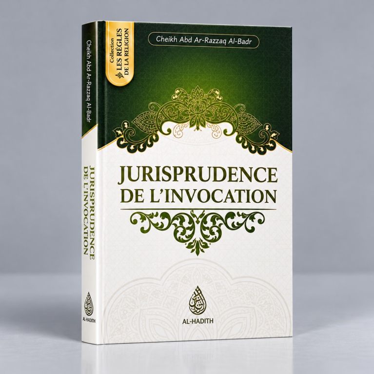 Jurisprudence de L'Invocation - Cheikh Abd Ar-razzak Al Badr- Edition Ibn Badis