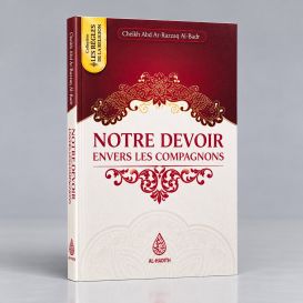 Notre Devoir Envers Les Compagnons - Cheikh Abd Ar-razzak Al Badr- Edition Ibn Badis
