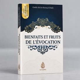 Bienfaits Et Fruits de L'Evocation - Cheikh Abd Ar-razzak Al Badr- Edition Ibn Badis