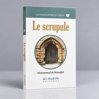 Le Scrupule - Muhammad Al - Munajjid - Edition Al Hadith