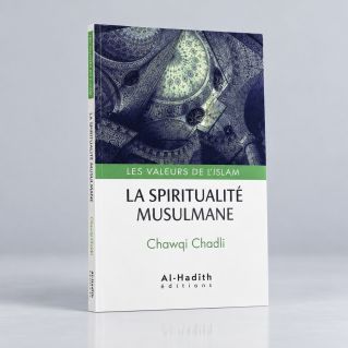 La Spiritualité Musulmane - Chawqi Chadli - Edition Al hadith
