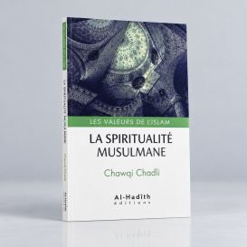 La Spiritualité Musulmane - Chawqi Chadli - Edition Al hadith