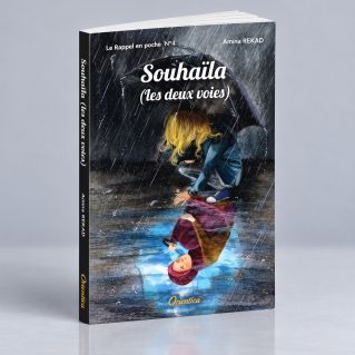 Souhaïla (Les Deux Voies) - Le Rappel En Poche N°4 Par Amina Rekad - Edition Orientica