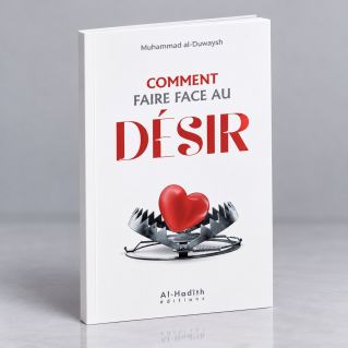Comment Faire Face Au Désir - Edition Al Hadith