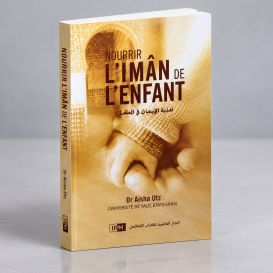 Nourrir L'Iman de l'Enfant - Dr Aisha Utz - Edition I.I.P.H