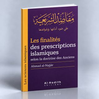 Les Finalités des Prescriptions Islamiques selon la Doctrine des Anciens - Ahmad Al Najjar - Edition Al Hadith
