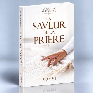 La Saveur de la Prière - Ibn Qayyim - Edition Al Hadith